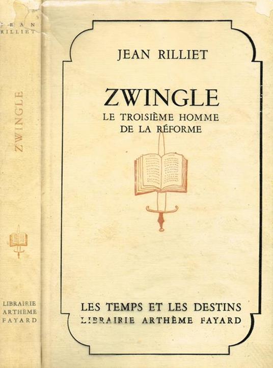 Zwingle. Le troisieme homme de la reforme - Jean Rilliet - copertina