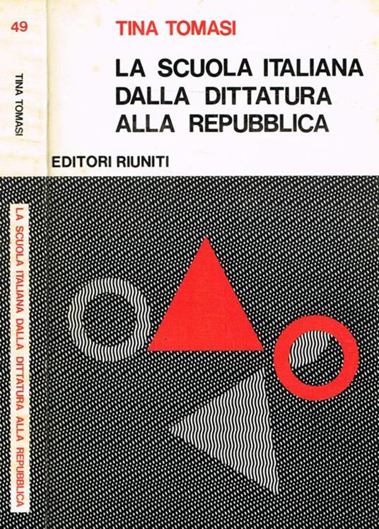 La scuola italiana dalla dittatura alla repubblica. 1943-1948 - Tina Tomasi - copertina