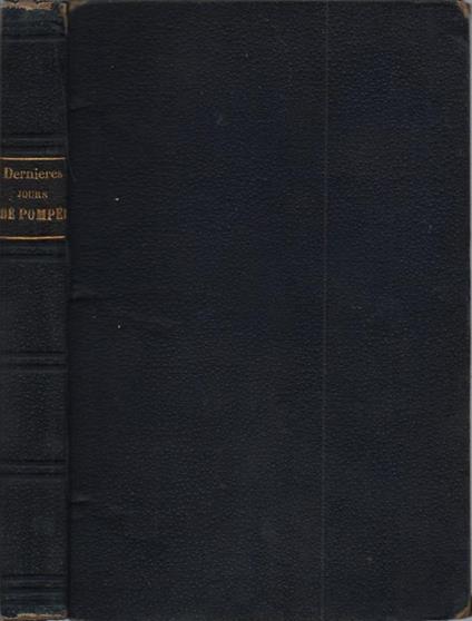 Les derniers jours de Pompéi. Roman Anglais traduit avec l'autorisation de l'auteur sous la direction de P. Lorain - Edward Bulwer Lytton - copertina