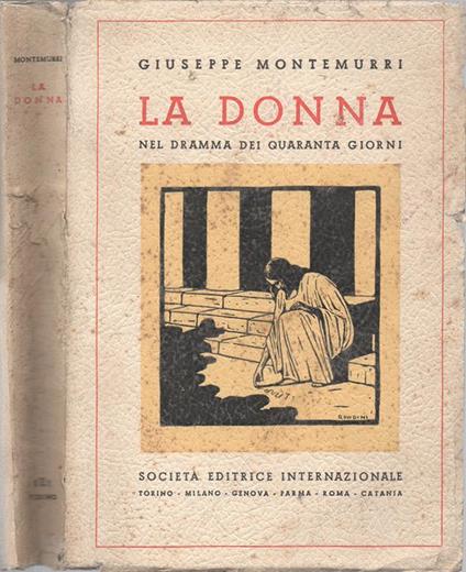 La donna. nel dramma dei quaranta giorni - Giuseppe Montemurri - copertina