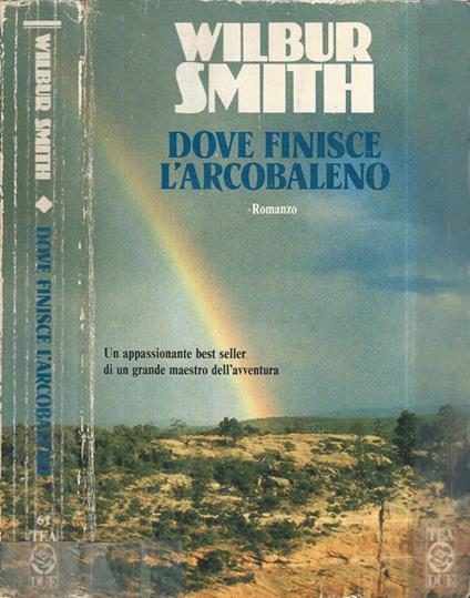 Dove finisce l'arcobaleno - Wilbur Smith - copertina