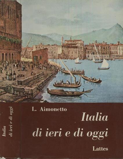 Italia di ieri e di oggi. Letture per le scuole medie - Lydia Aimonetto - copertina