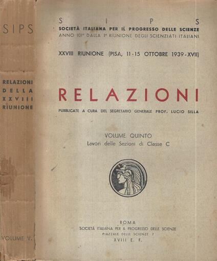 Relazioni XXVIII Riunione (Pisa, 11-15 ottobre 1939 XVII). Volume V Lavori delle Sezione di Classe C - copertina