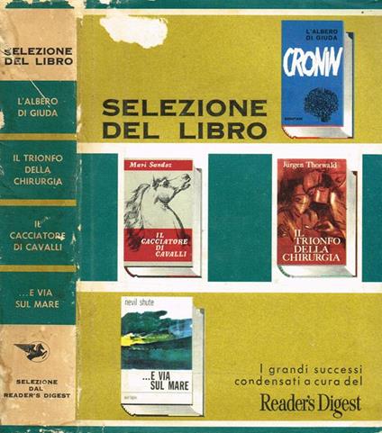 Selezione del libro. I grandi successi condensati. L'albero di Giuda. Il trionfo della chirurgia. Il cacciatore di cavalli. e via sul mare - copertina