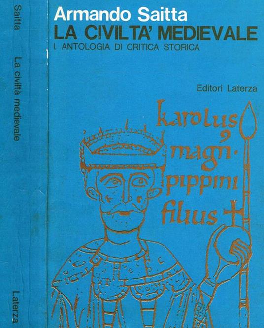 La civiltà Medievale vol.I. Antologia di critica storica - Armando Saitta - copertina