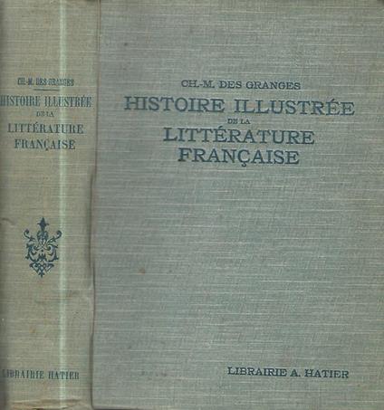 Histoire Illustrée de la Littérature Francaise des origines à 1920 - Charles-Marc Des Granges - copertina