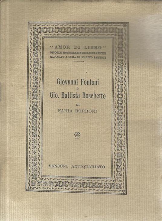 Giovanni Fontani e Gio. Battista Boschetto. Contributo alla storia della tipografia pisana del secolo XVII - Fabia Borroni - copertina