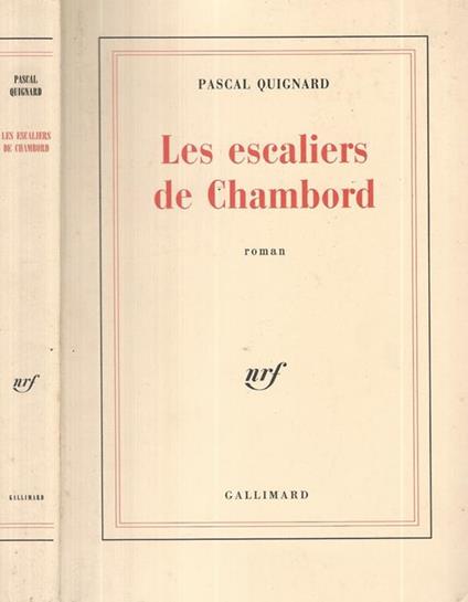 Les escaliers de Chambord - Pascal Quignard - copertina