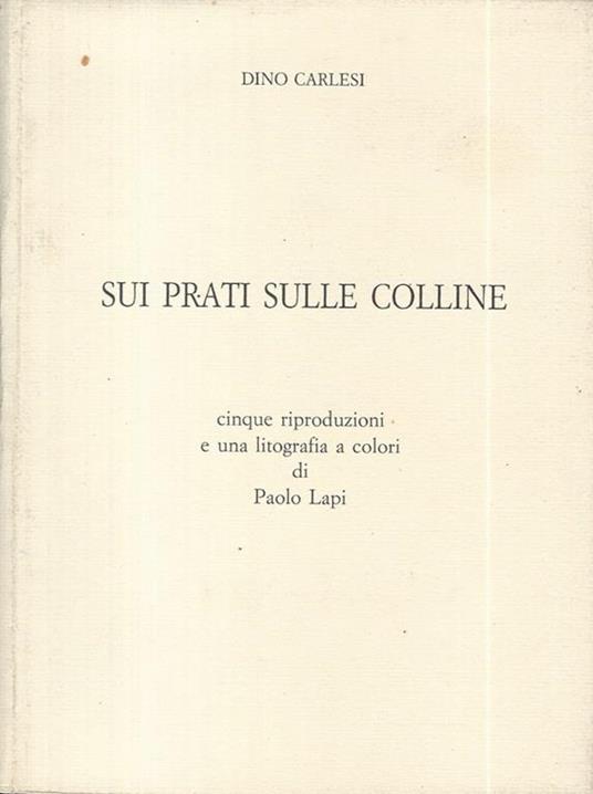 Sui prati sulle colline. Cinque riproduzioni e una litografia a colori di Paolo Lapi - Dino Carlesi - copertina