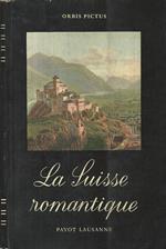 La Suisse romantique. vue par les Voyageurs les Écrivains et les Peintres