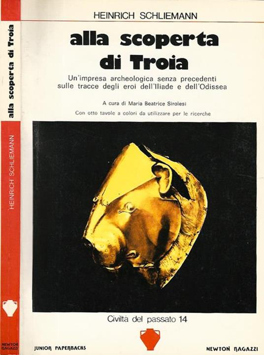 Alla scoperta di Troia - Heinrich Schliemann - Libro Usato - Newton Ragazzi  - Civiltà del passato - Junior paperbacks | IBS