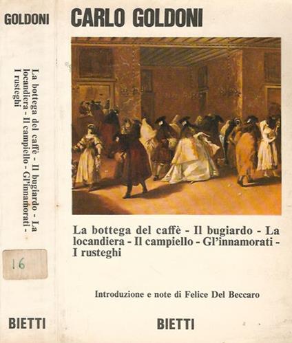 La bottega del caffè. Il bugiardo. La locandiera. Il campiello. Gl'innamorati. I rusteghi - Carlo Goldoni - copertina