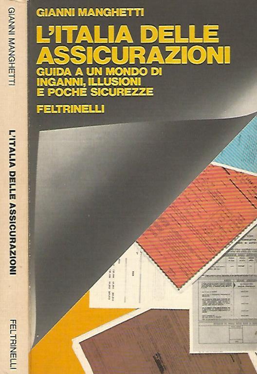 L' Italia delle assicurazioni. Guida a un mondo di inganni, illusioni e poche sicurezze - Gianni Manghetti - copertina