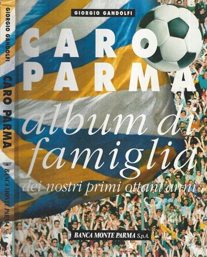 Caro Parma. Album di famiglia - Giorgio Gandolfi - copertina