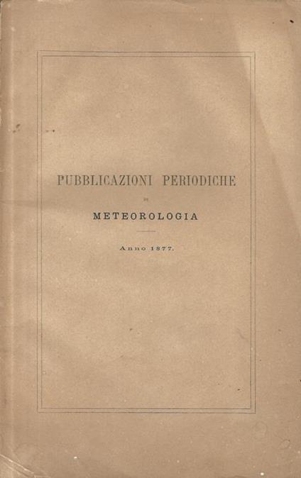Pubblicazioni periodiche di meteorologia. Anno 1877 - F. Meucci - copertina