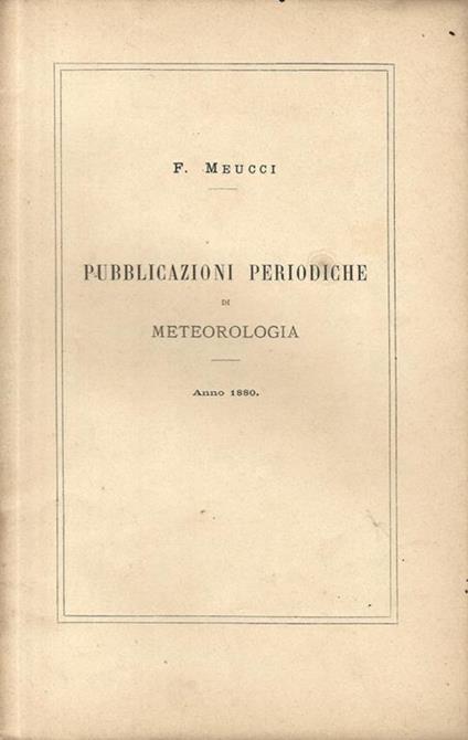 Pubblicazioni periodiche di meteorologia. Anno 1880 - F. Meucci - copertina