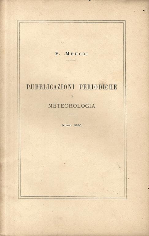 Pubblicazioni periodiche di meteorologia. Anno 1880 - F. Meucci - copertina