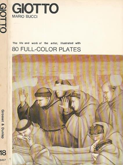 Giotto. The life and work of the artist, illustrated with 80 full. color plates - Mario Bucci - copertina