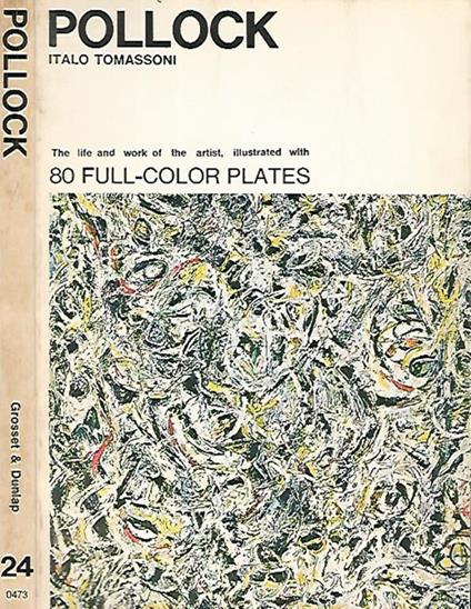 Pollock. The life and work of the artist illustrated with 80 colour plates - Italo Tomassoni - copertina