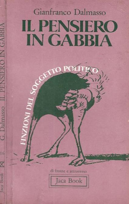 Il pensiero in gabbia. Finzioni del soggetto politico - Gianfranco Dalmasso - copertina