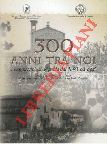 300 anni tra noi. I capuccini di Vignola dal 1698 ad oggi - Giampaolo Grandi - copertina