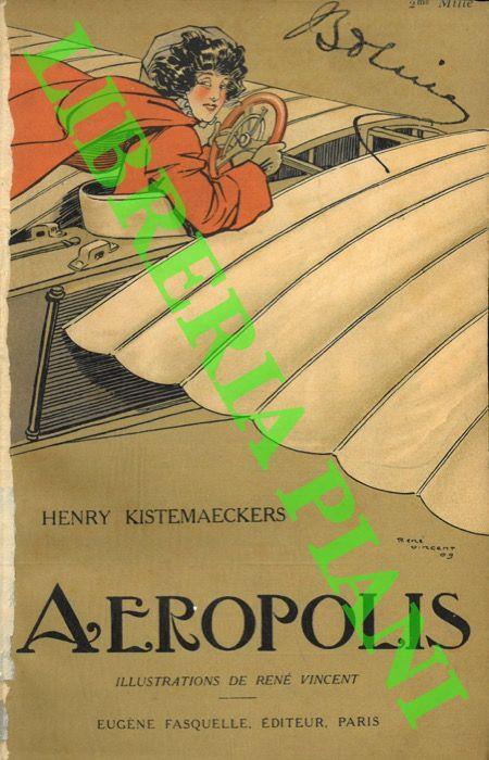 Aéropolis. Roman Comique de la vie Aérienne. Illustrations de René‚ Vincent - Henry Kistemaeckers - copertina