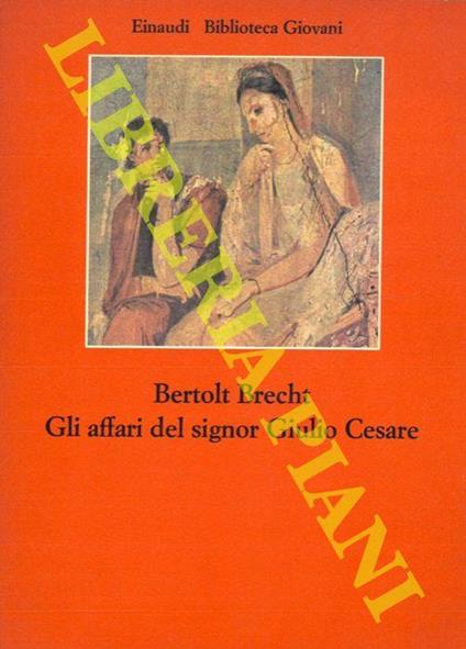 Gli affari del signor Giulio Cesare - Bertolt Brecht - copertina