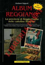 Album reggiano. Vita, arte, storia, lavoro e tradizioni della città di Reggio Emilia e delle sue frazioni attraverso le cartoline illustrate. Volume quarto. A - Nord della Via Emilia: Bagnolo in Piano, Boretto, Brescello, Cadelbosco di Sopra, Campagn