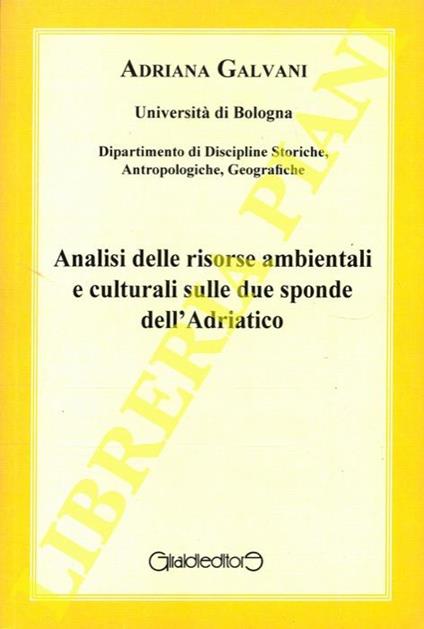 Analisi delle risorse ambientali e culturali sulle due sponde dell'Adriatico - Adriana Galvani - copertina