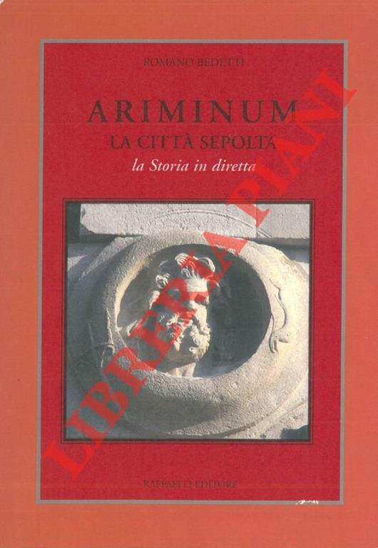 Ariminum. La città sepolta. La storia in diretta - Romano Bedetti - copertina