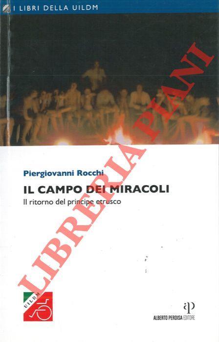 Il campo dei miracoli. Il ritorno del principe etrusco - Piergiovanni Rocchi - copertina