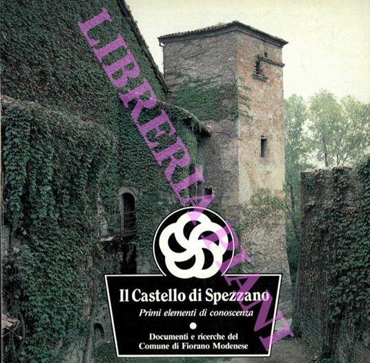 Il Castello di Spezzano. Primi elementi di conoscenza - copertina