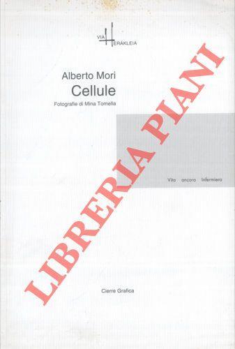 Cellule. Testi poetici. Con fotografie di Mina Tomella - Alberto Mori - copertina