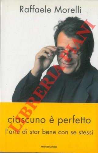 Ciascuno è perfetto. L'arte di star bene con se stessi - Raffaele Morelli - copertina