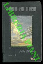 Il Circuito Aereo di Brescia. Guida ufficiale del Primo Circuito aereo internazionale italiano organizzato dalla città di Brescia. Settembre 1909