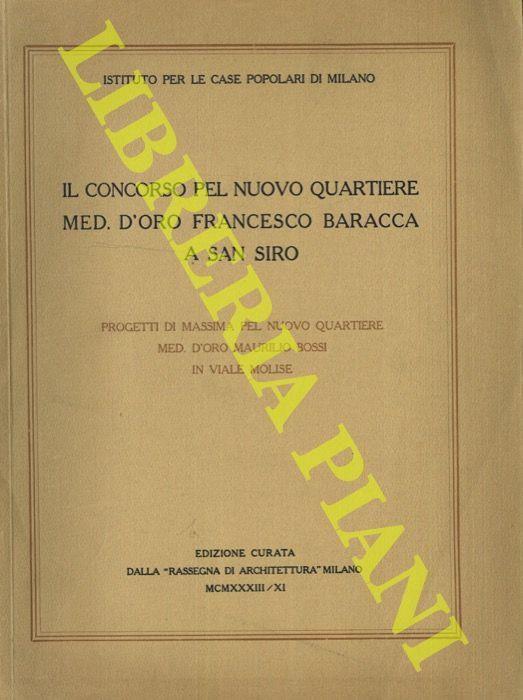 Il Concorso pel nuovo quartiere Med. d'Oro Francesco Baracca a San Siro. Progetti di massima pel Nuovo Quartiere Maurilio Bossi in viale Molise - copertina