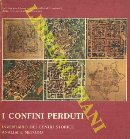 I confini perduti. Inventario dei centri storici: analisi e metodo - copertina