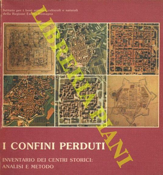 I confini perduti. Inventario dei centri storici: analisi e metodo - copertina