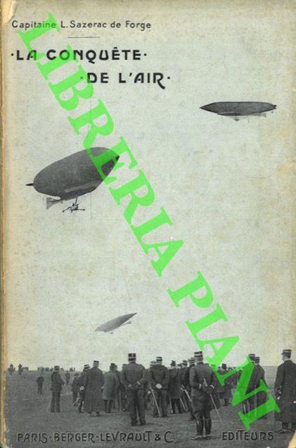 La Conquète de l'Air. Le problème de la locomotion aérienne – Les dirigeables et l'avion – Leurs applications - copertina