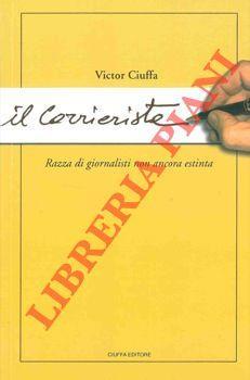 Il Corrierista. Razza di giornalisti non ancora estinta - Victor Ciuffa - copertina