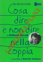 Cosa dire e non dire nella coppia. Con la prefazione di Maurizio Costanzo