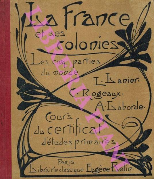 Cours de Géographie méthodique. La France et ses colonies. Les cinq parties du monde. Sommaires - Lectures - Cartes - Questionnaires. Cours du Certificat d' études primaires - L. Lanier - copertina