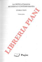La critica italiana moderna e contemporanea. Storia e testi. Volume primo