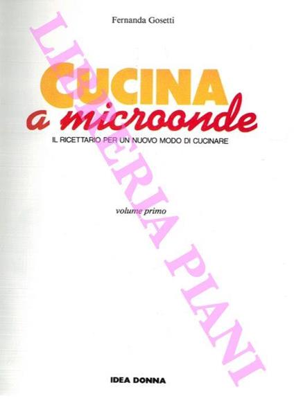 Cucina a microonde. Il ricettario per un nuovo modo di cucinare - Fernanda Gosetti - copertina