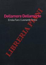 Dellamore Dellamorte. Emilia Faro Leonardo Greco