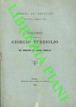 Discorso dell'Onorevole Giorgio Turbiglio e risposta del Ministro dei Lavori Pubblici. (Sulla Ferrovia Cento - S.Pietro in Casale sostituita da quella Cento - Ferrara)