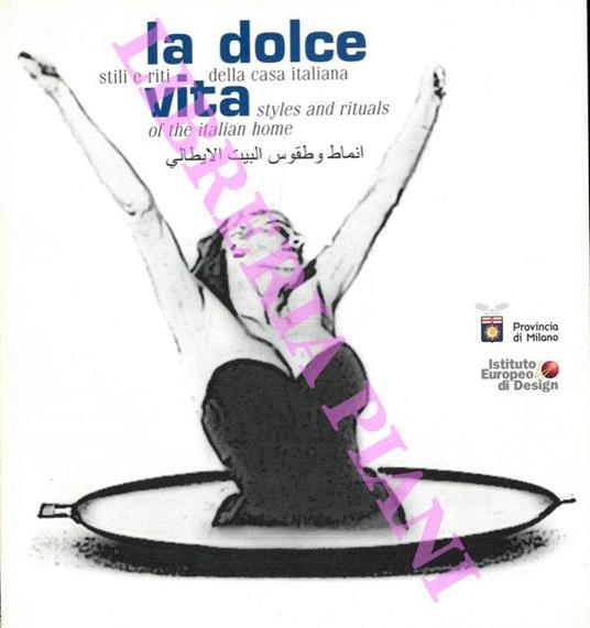 La dolce vita stili e riti della casa italiana. Styles and rituals of he italian home - copertina