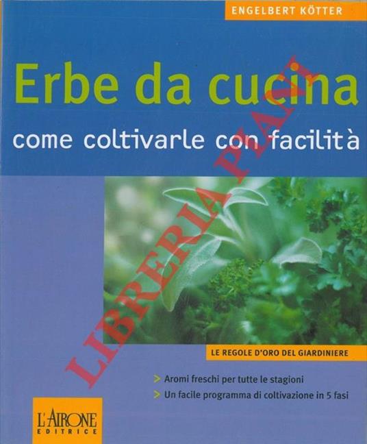 Erbe da cucina. Come coltivarle con facilità - Engelbert Kotter - copertina