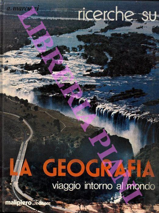 La geografia: viaggio intorno al mondo - A. Marcuzzi - copertina