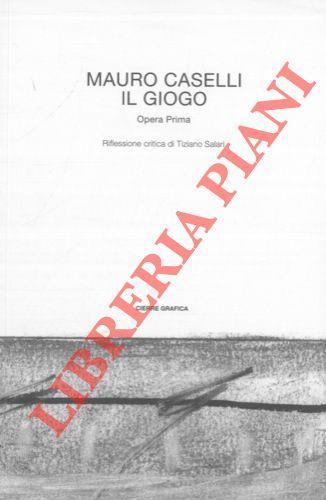 Il giogo. Poesie. Riflessione critica di Tiziano Salari. Disegno di Daniela Galeone - Mauro Caselli - copertina